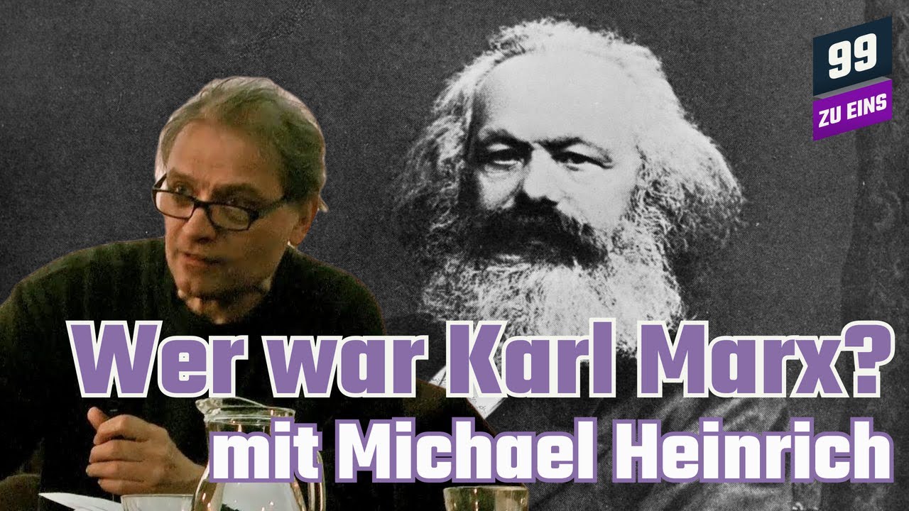 Wer war Karl Marx? mit Michael Heinrich - 99 ZU EINS - Ep. 111