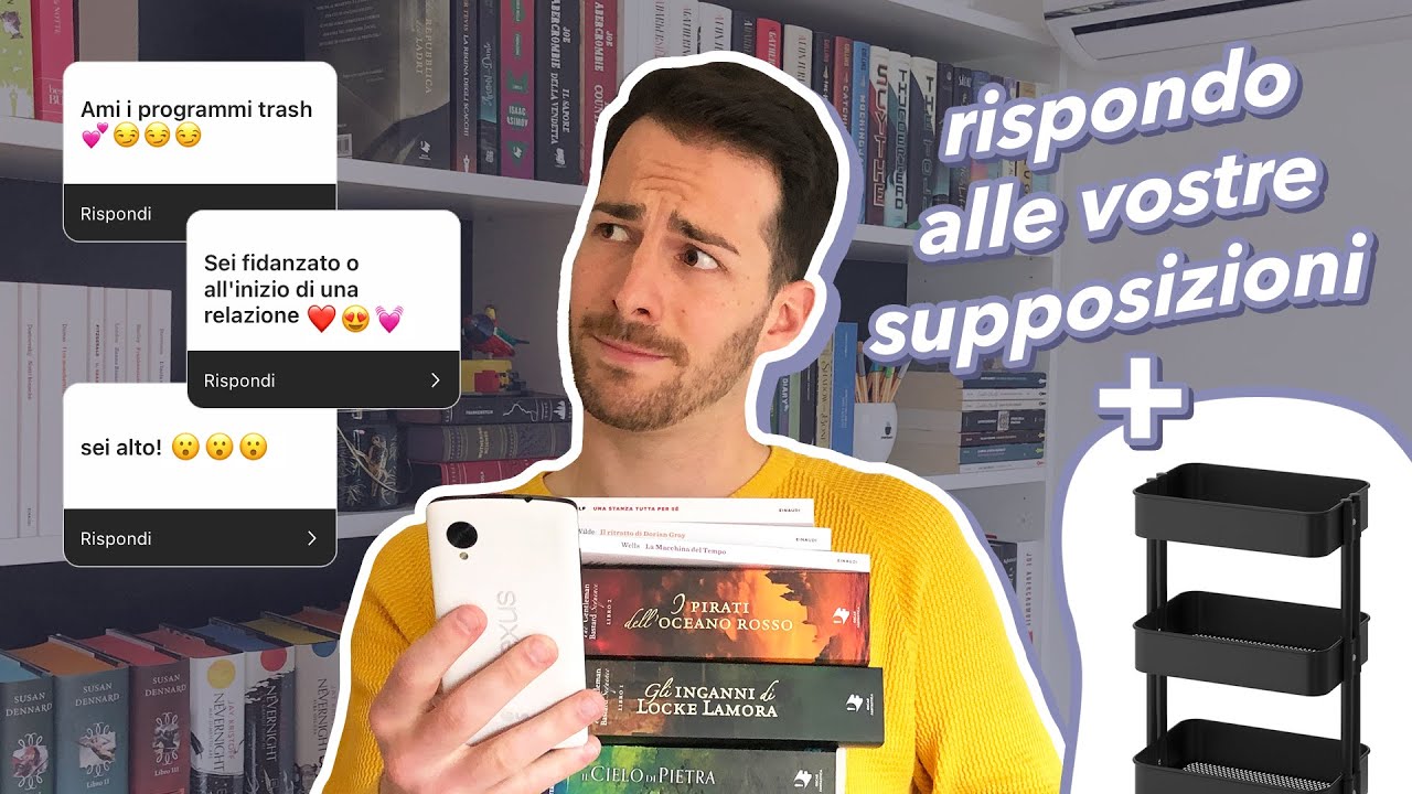 Riorganizzo la libreria mentre rispondo alle vostre supposizioni su di me