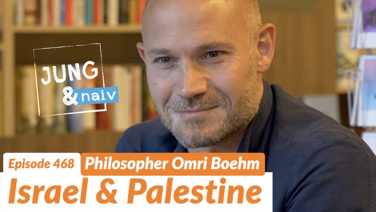 Philosoph Omri Boehm über einen Staat für Juden & Palästinenser - Jung & Naiv: Folge 468