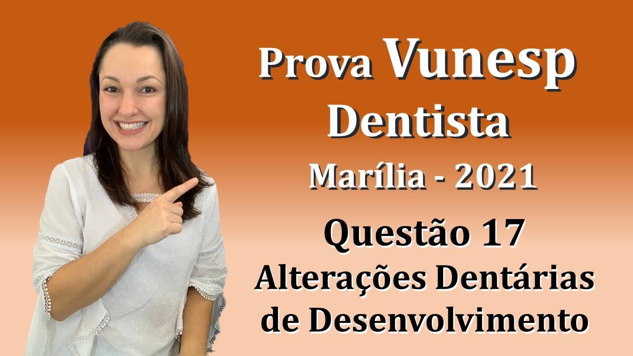 Alterações Dentárias de Desenvolvimento - Concurso Público Dentista Vunesp Questão 17 (Marília 2021)