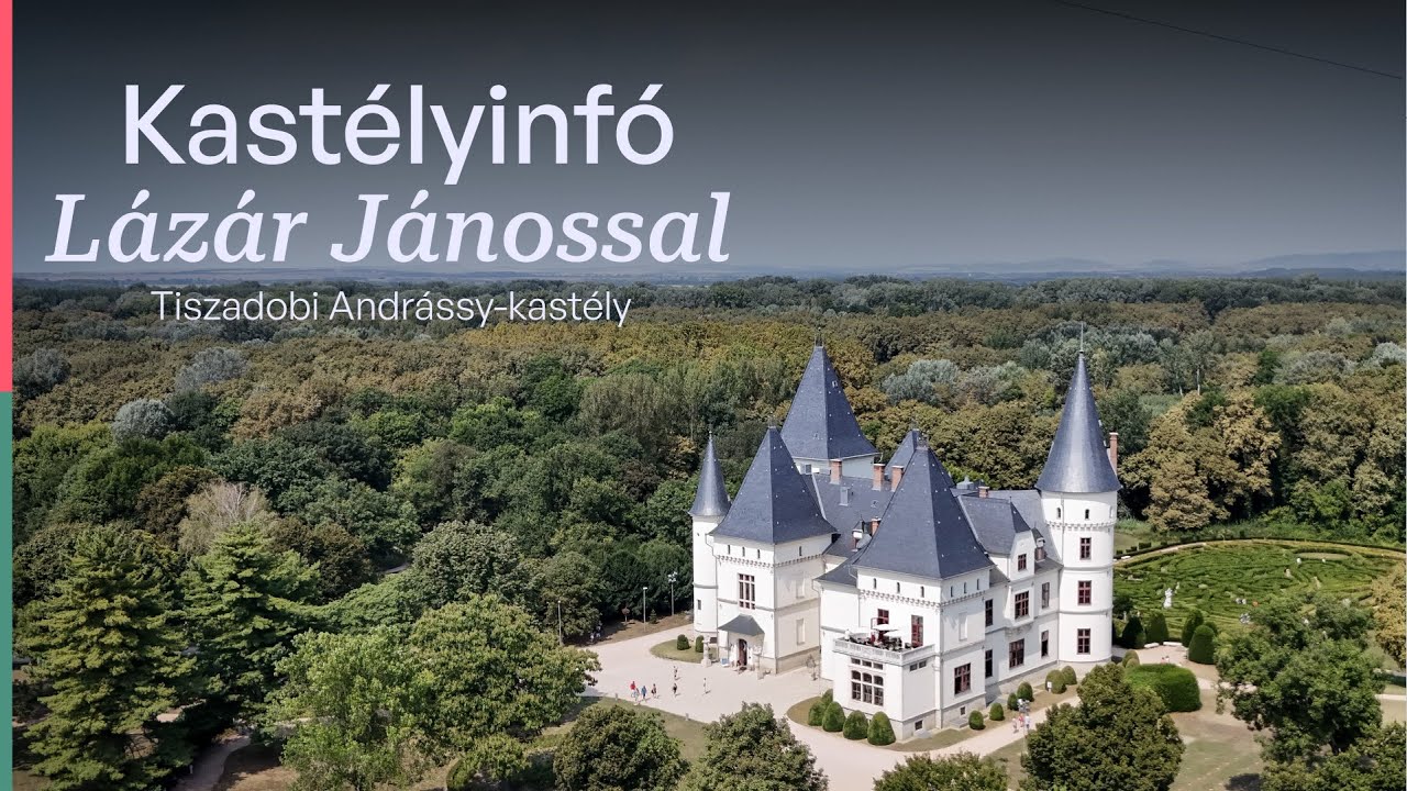 Kastélyinfó Lázár Jánossal | Tiszadobi Andrássy-kastély