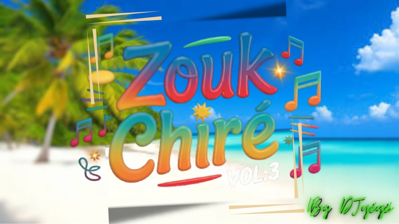 Zouk Chiré vol3❤️🎶☀️