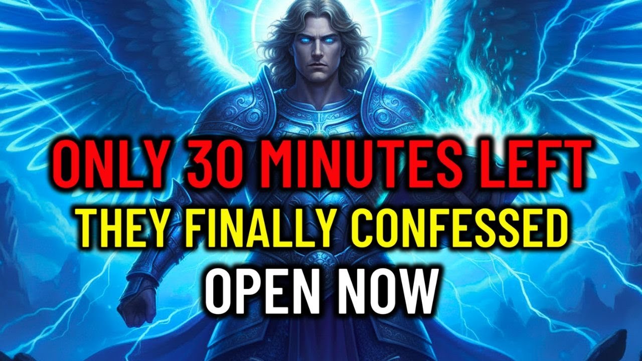 🔴 ONLY 30 MINUTES LEFT — ARCHANGEL MICHAEL IS BEGGING YOU: THIS PERSON FINALLY CONFESSED WHAT THEY…