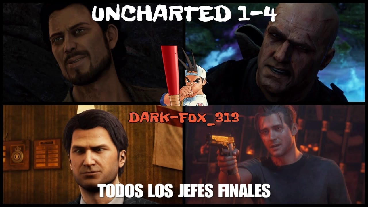 UNCHARTED 1-4  Todos los Jefes Finales
