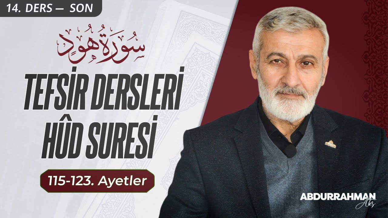 Hûd Sûresi (115-123) Tefsiri (Ses Kaydı) | Abdurrahman Ateş (2016)