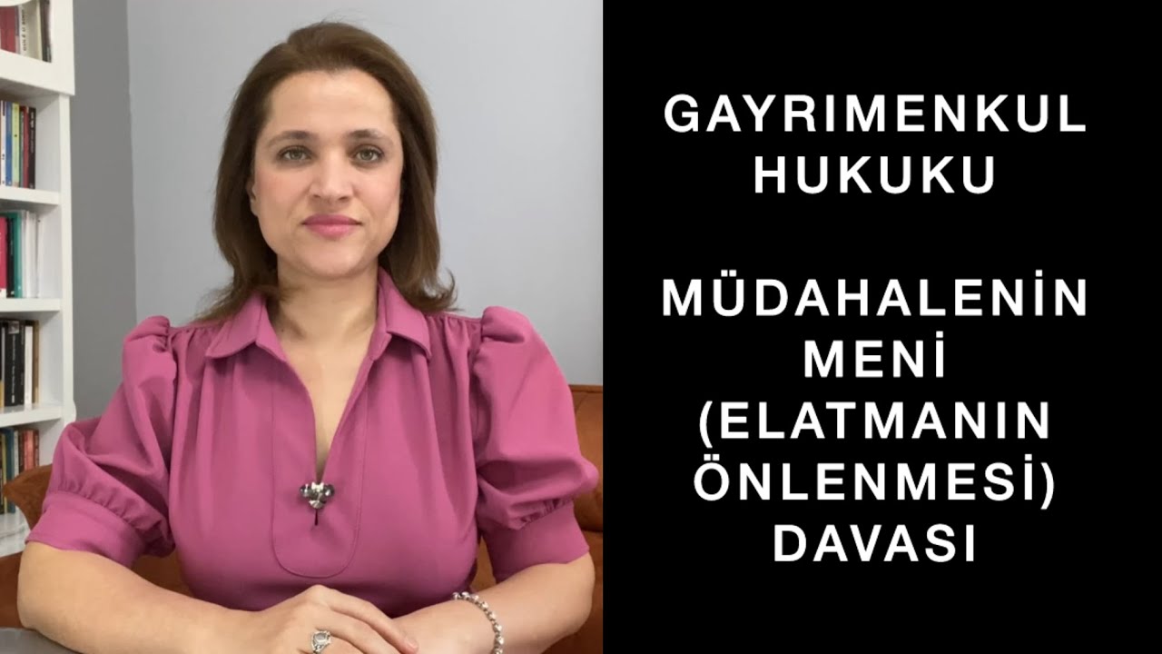 MÜDAHALENİN MENİ  (Elatmanın Önlenmesi) DAVASI  NEDİR, ŞARTLARI NELERDİR