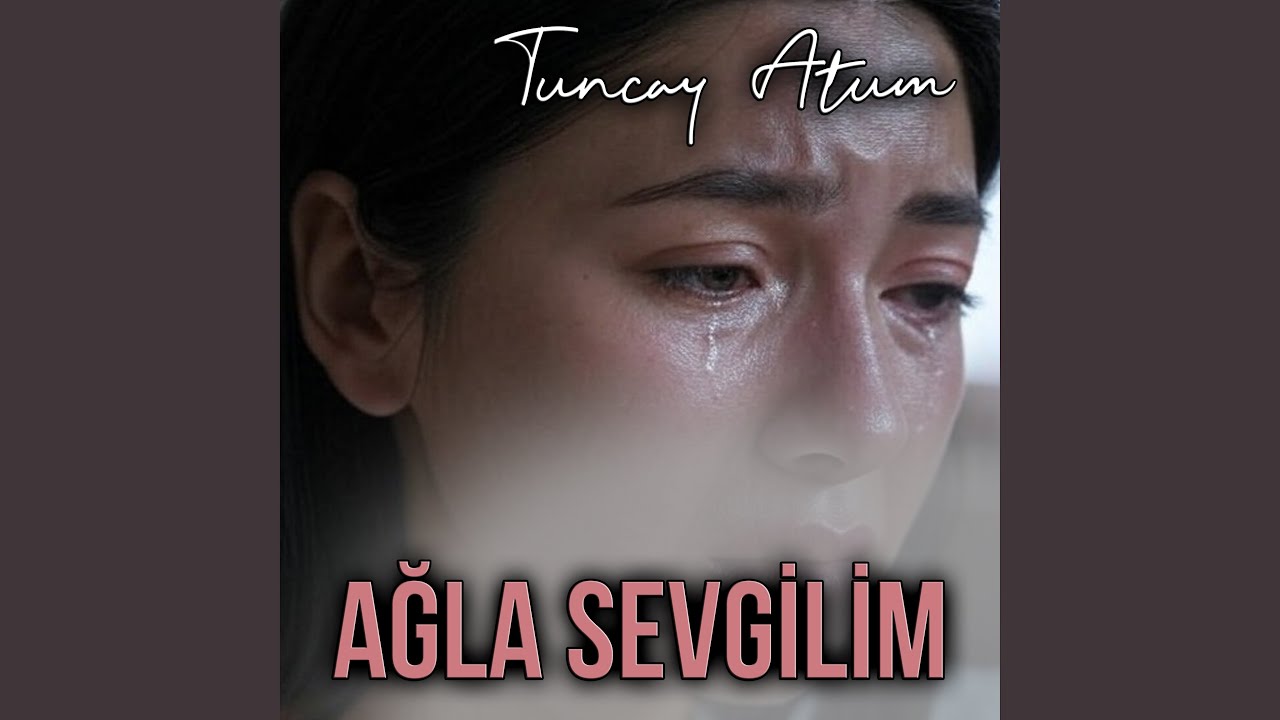 Ağla Sevgilim