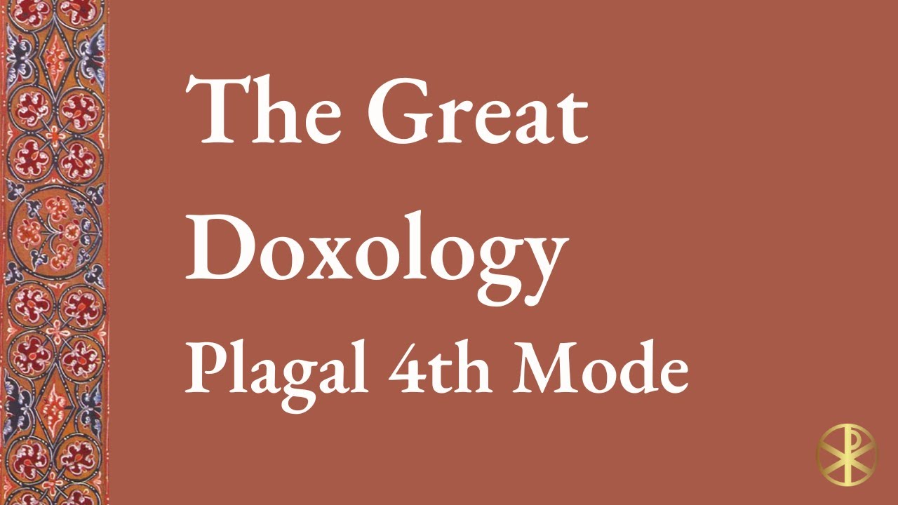 Great Doxology in Plagal 4th Mode (Brief, St. Anthony’s)