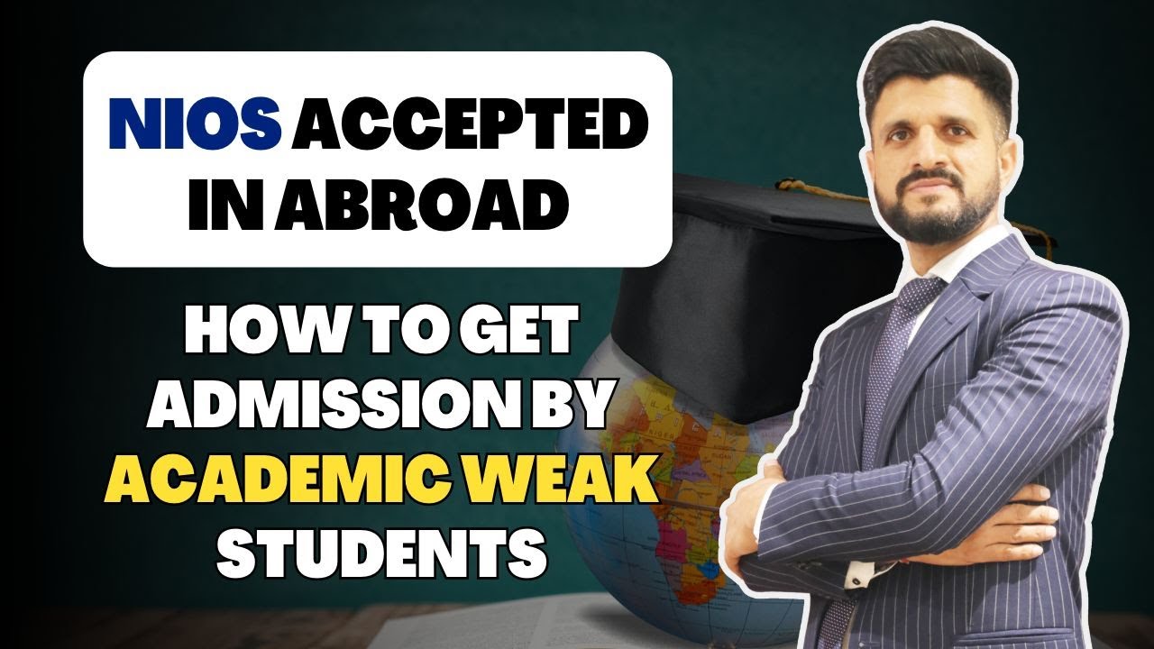 NIOS Accepted in Abroad | How to Get Student by Academic Weak Students in Abroad