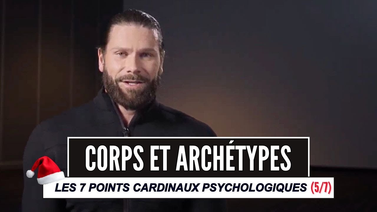 Corps et archétypes  - 7 points cardinaux psychologiques (5/7)