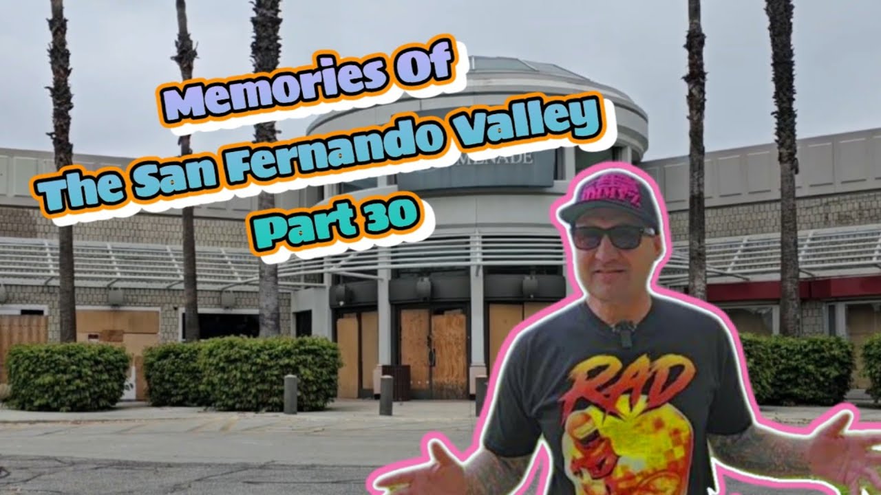 Memories Of The San Fernando Valley Part 30 - Abandoned Promenade - I Need Your Help & More