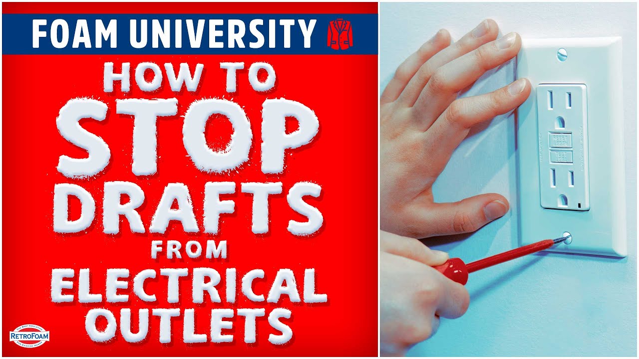 How to Stop Drafts from Electrical Outlets | Foam University by RetroFoam