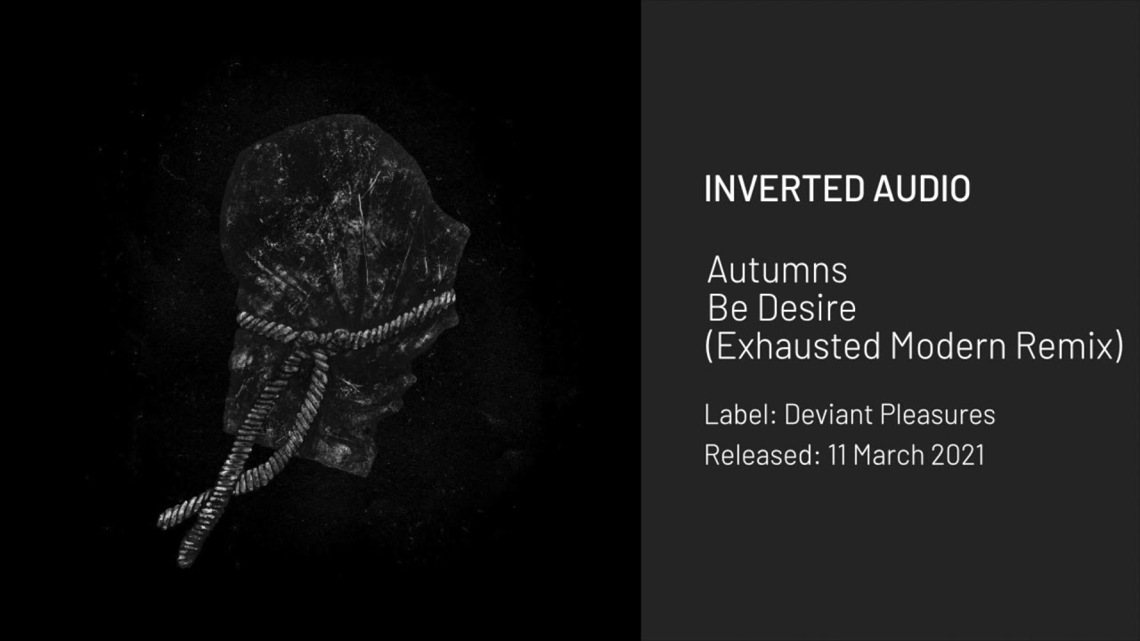 Autumns - Be Desire (Exhausted Modern Remix) [Deviant Pleasures]