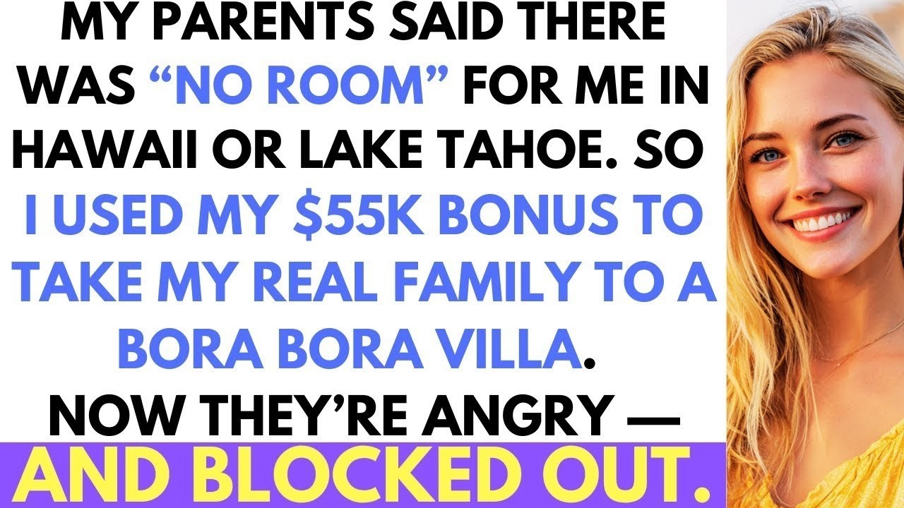My Parents Said There Was  No Room  For Me In Hawaii, So I Took My Real Family To Bora Bora Instead…