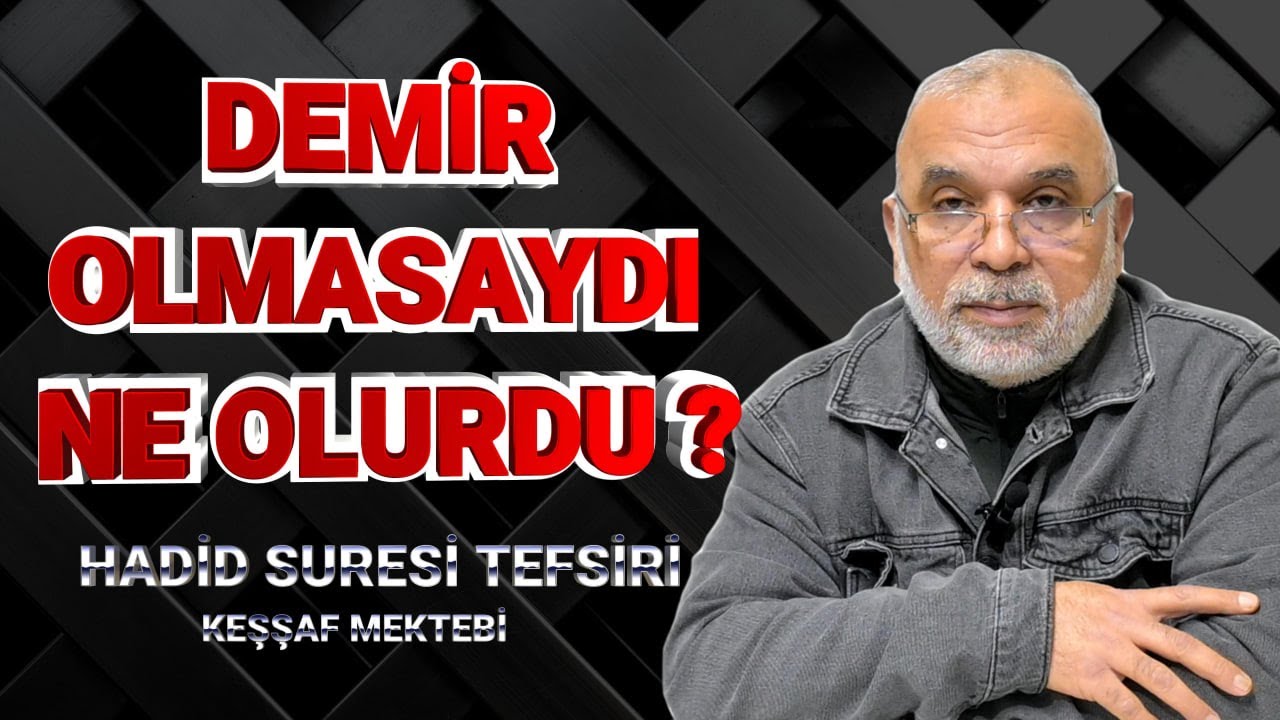 ALLAH Demiri İndirmeseydi ne olurdu ? | HADİD SURESİ TEFSİRİ 25-29 | KEŞŞAF MEKTEBİ