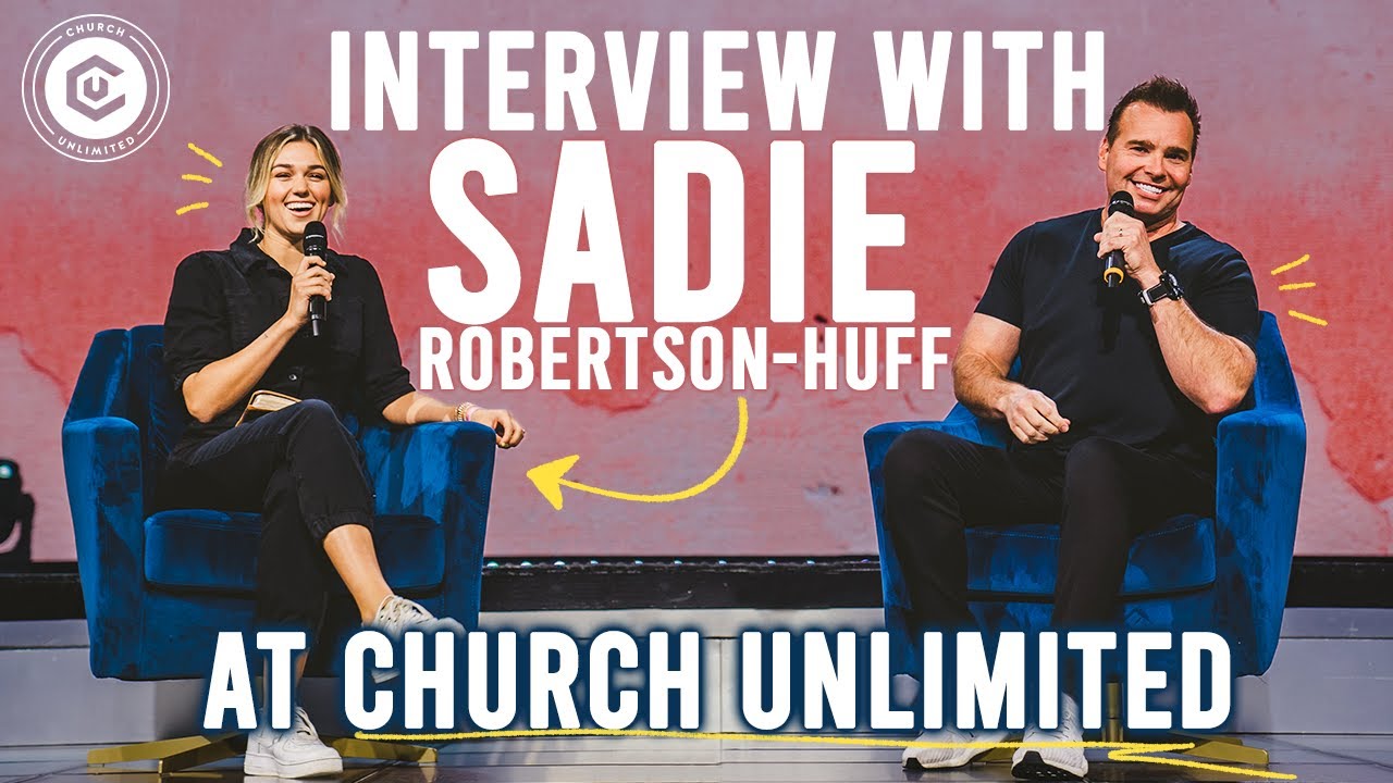 A Sadie Robertson Interview: How to be Confident | Church Unlimited