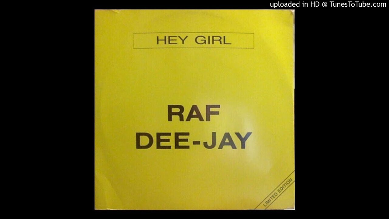 Raf Dee-Jay -- Hey Girl (Club Mix)