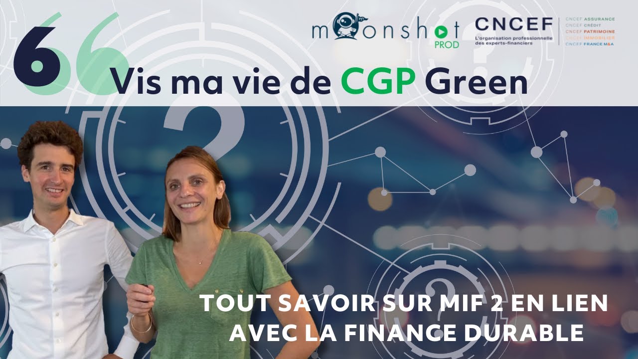 #6 - Vis ma vie de CGP Green : Tout savoir sur MIF 2 en lien avec la finance durable