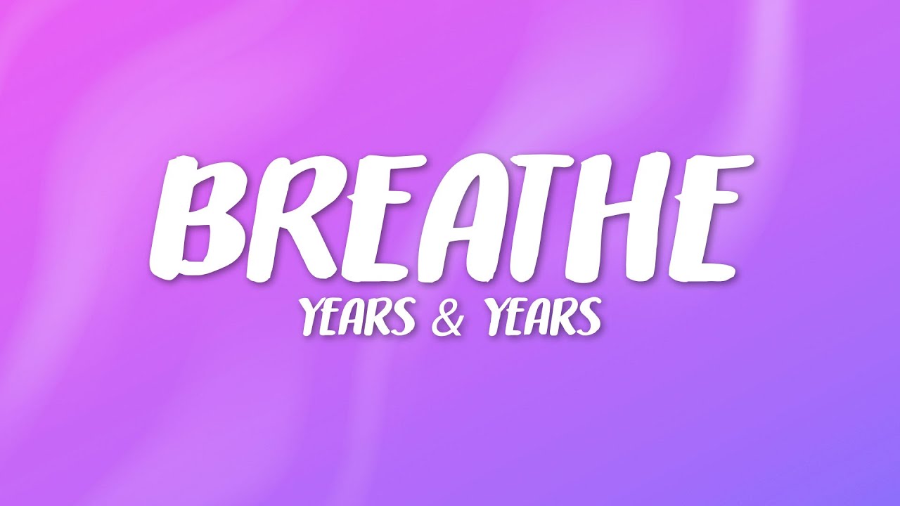 Years And Years - Breathe (Lyrics)(Olly Alexander)