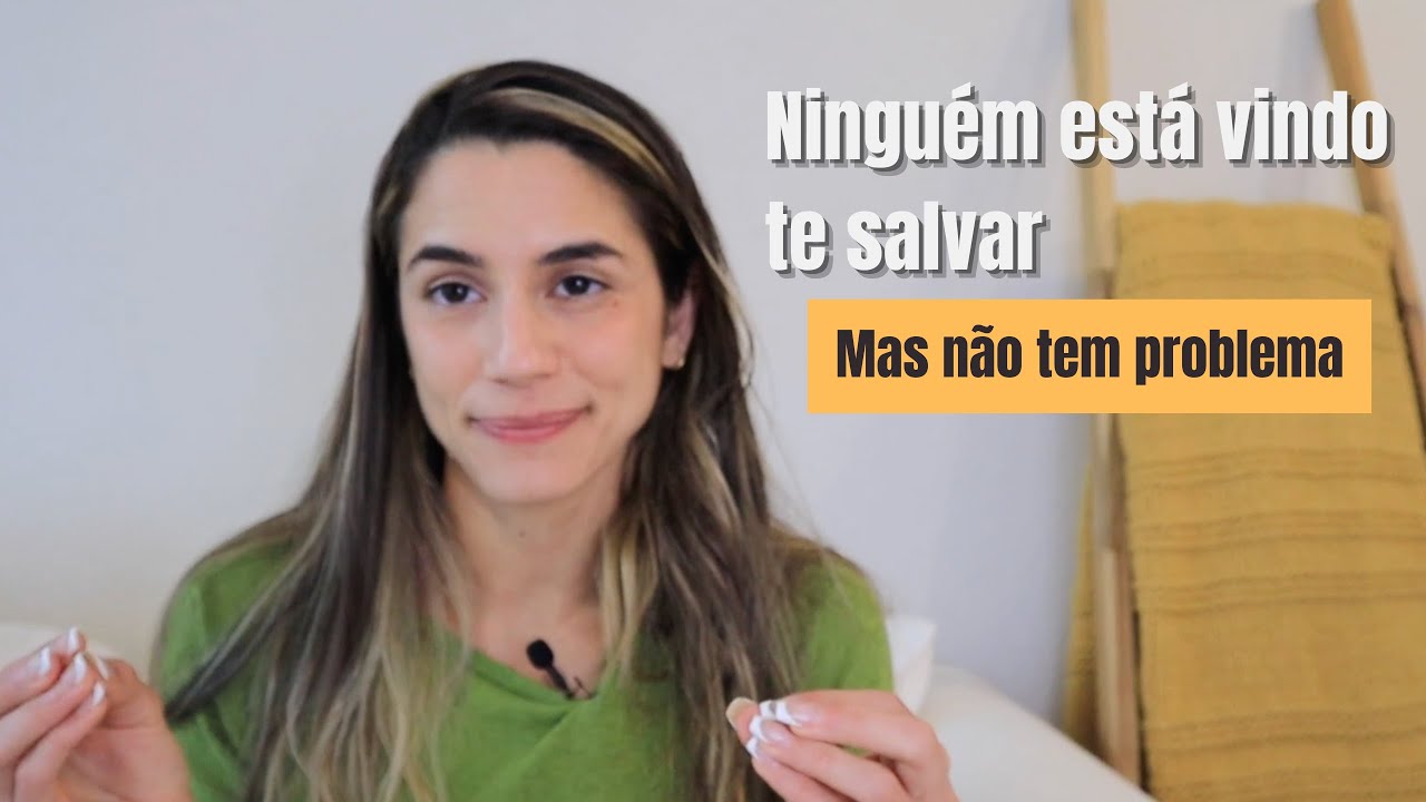 Ninguém está vindo te salvar... Seja seu próprio herói