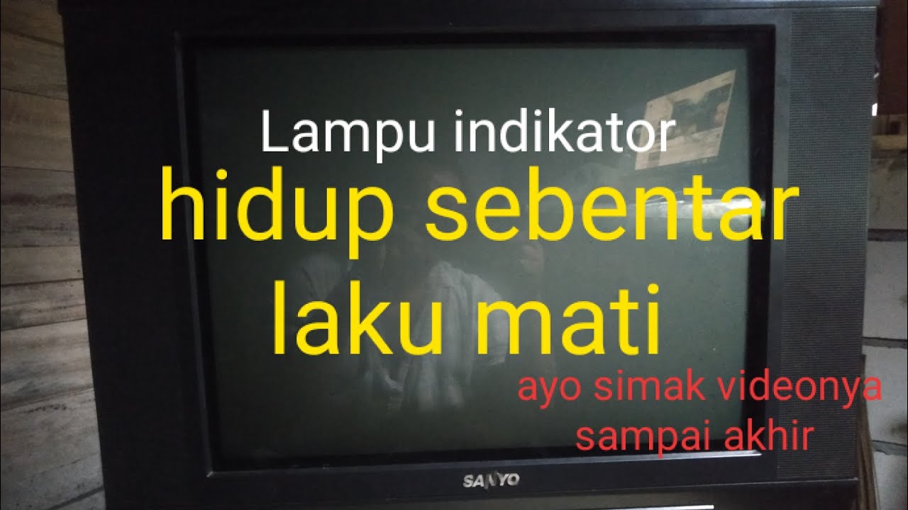 mengatasi tv sanyo gagal start|| lampu indikator hidup sebentar lalu mati!!