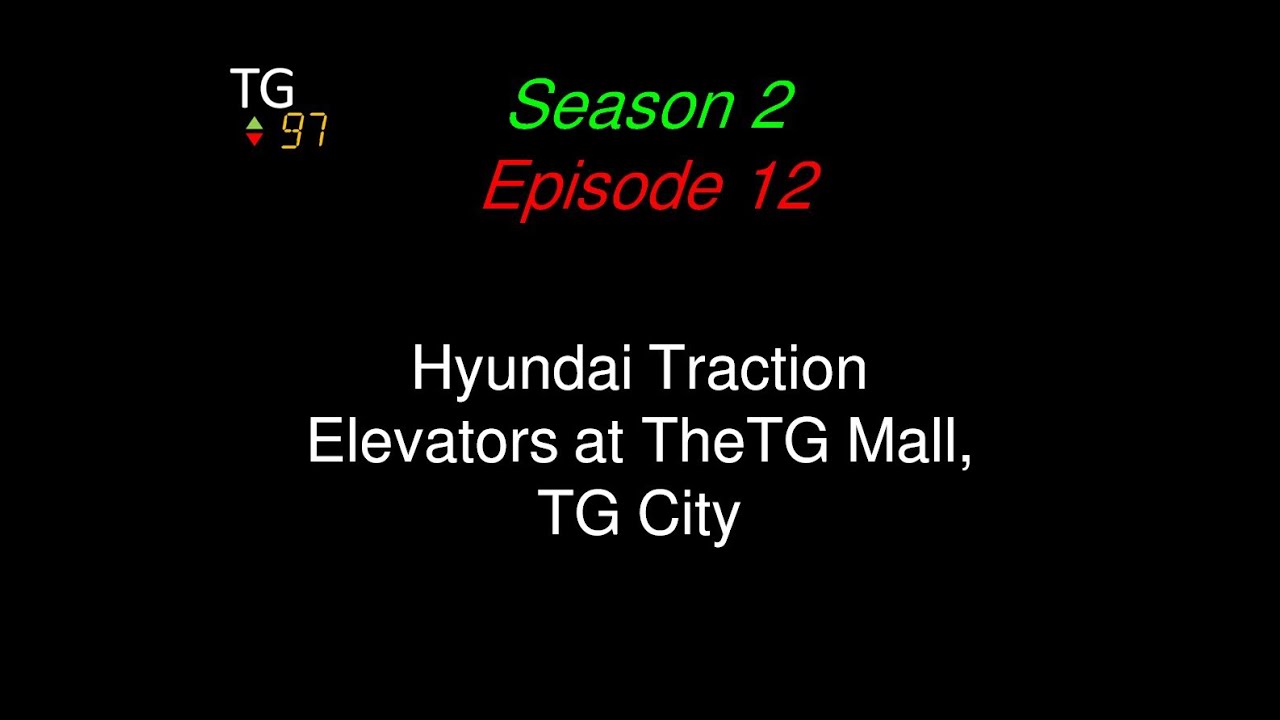[S2E12, Animated] Hyundai Traction Elevators at TheTG Mall, TG City