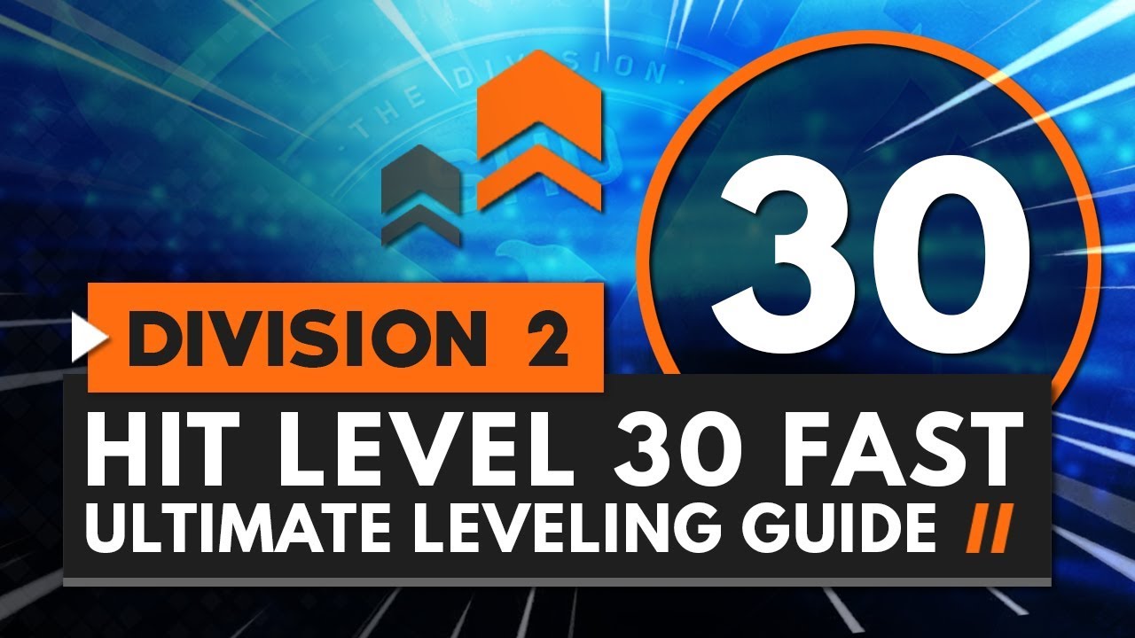 How to Hit Level 30 Fast - The Ultimate Leveling Guide | The Division 2