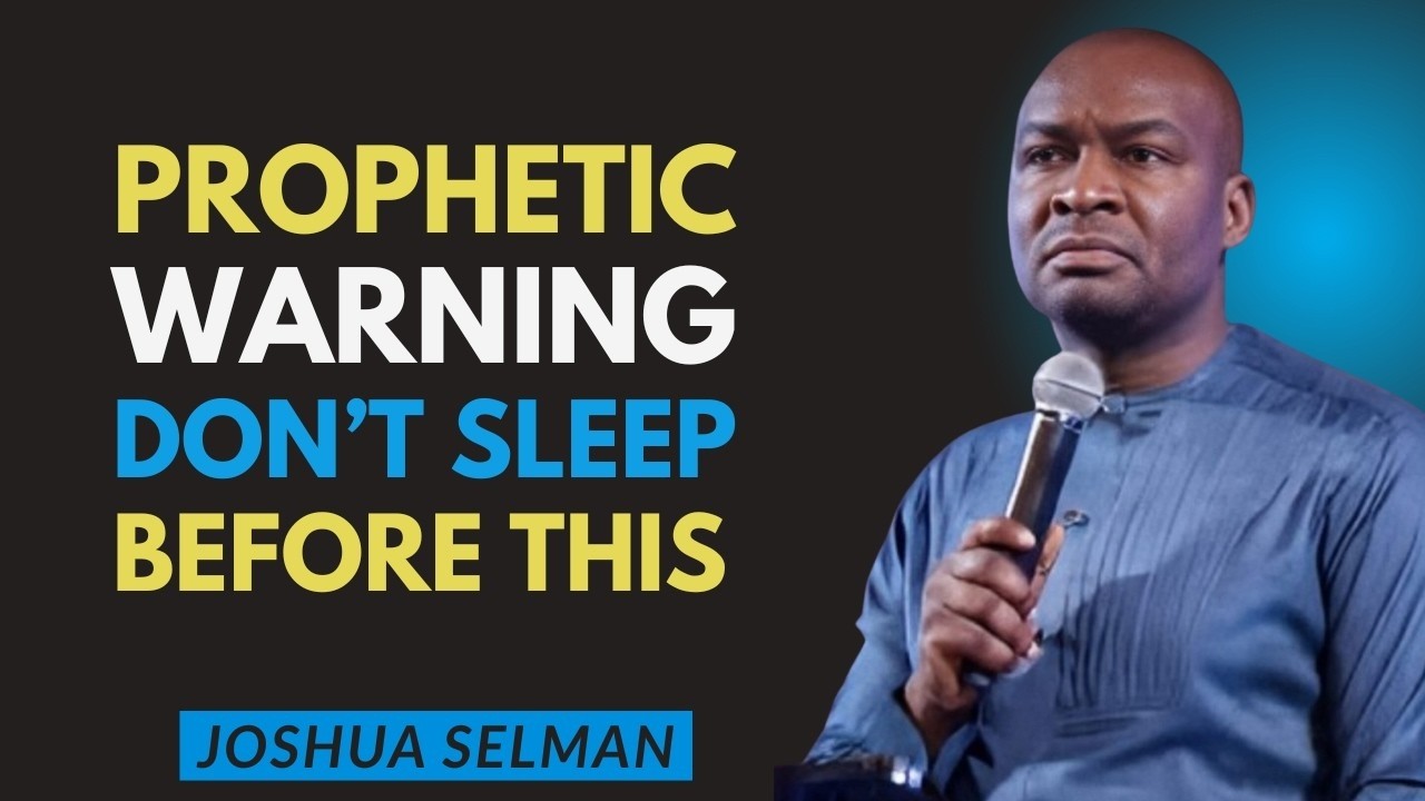 A Prophetic Warning Don’t Sleep Before You Hear This | Joshua Selman