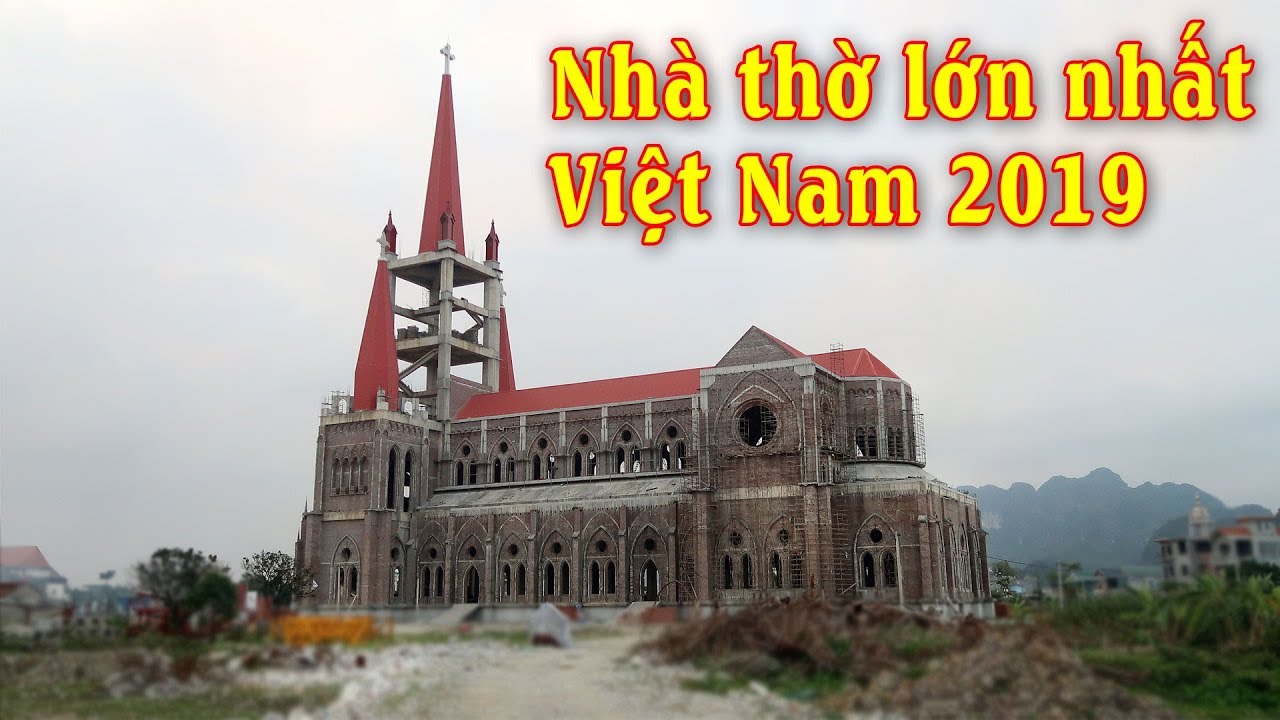 Nhà thờ lớn nhất Việt Nam và Đông Dương 2019 - Giáo xứ Lãng Vân GP Phát Diệm Ninh Bình