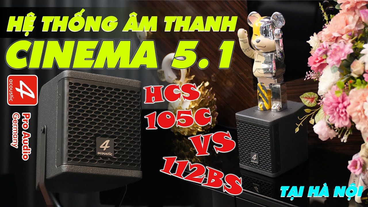 Hệ thống Loa CINEMA 5.1 Siêu Nhỏ Gọn | 4Acoustic HCS-105C vs Sub 112BS | Bao Hát, Nghe Nhạc HAY