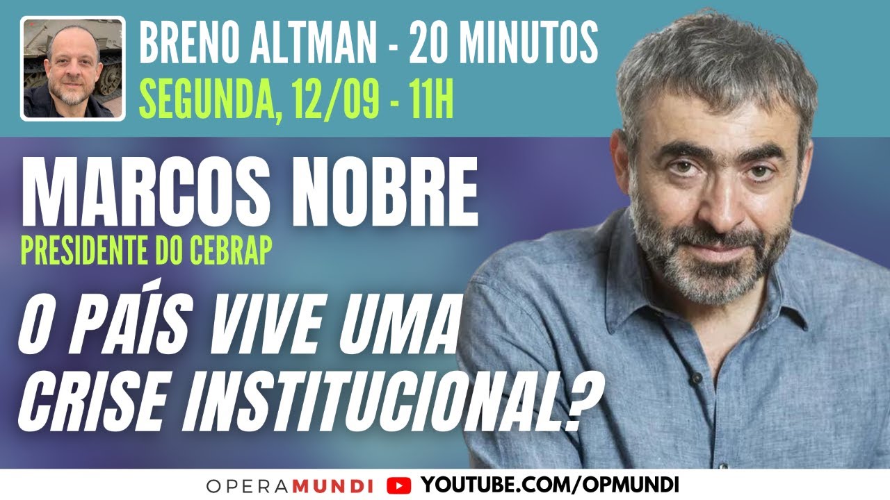 MARCOS NOBRE: O PA&Iacute;S VIVE UMA CRISE INSTITUCIONAL? - 20 Minutos Entrevista