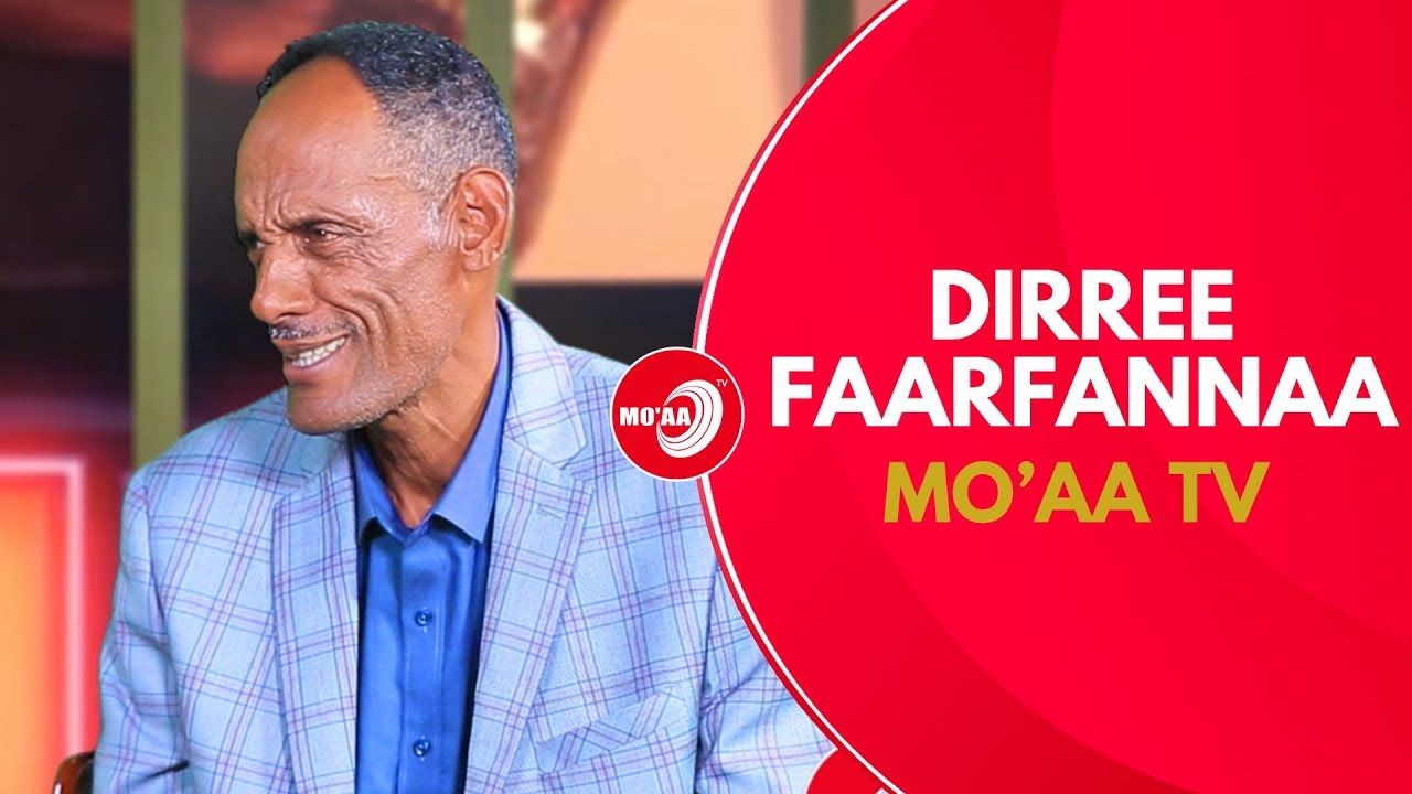 DIRREE FAARFANNAA | MO'AA TV