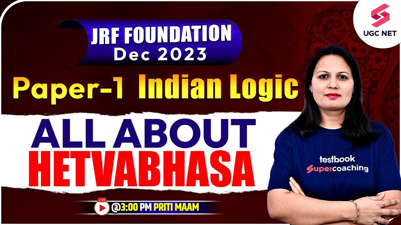 JRF Foundation Dec 2023 | Paper 1 | All about Hetvabhasa - Indian Logic  | Priti Ma'am