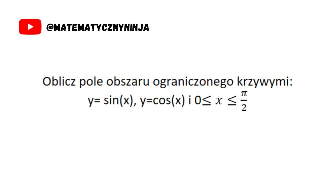 Całki oznaczone - oblicz pole ograniczone funkcjami cz.1