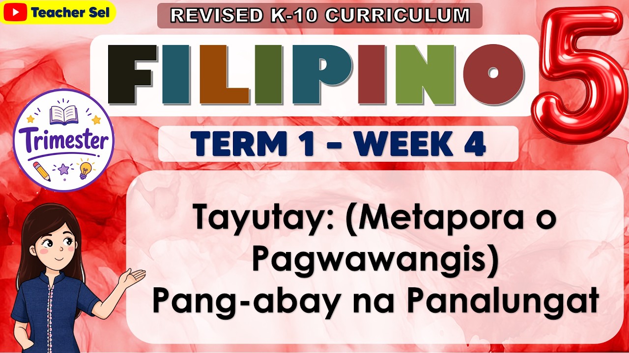 Filipino 5 Quarter 1 Week 4 Revised K-12 Tayutay: (Metapora o Pagwawangis)Pang-abay na Panalungat