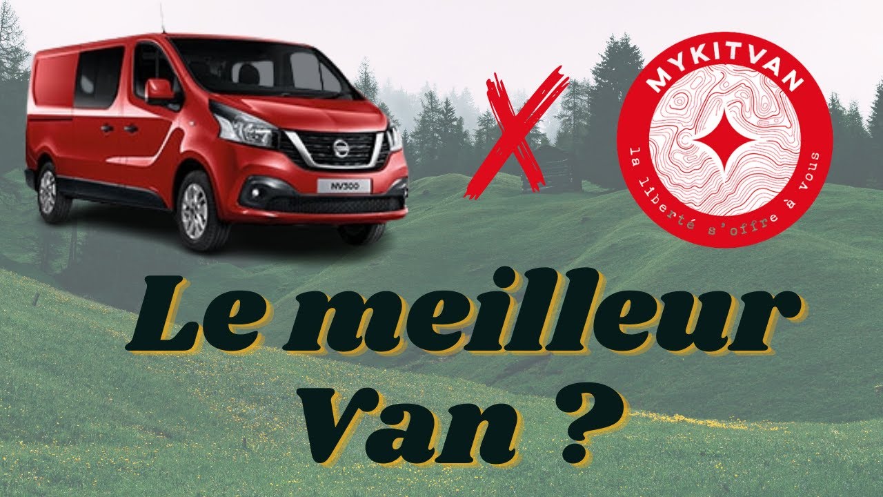 Le Van Nissan am&eacute;nag&eacute; par MyKitVan, Le meilleur van ? Pr&eacute;sentation par le Groupe Socodim