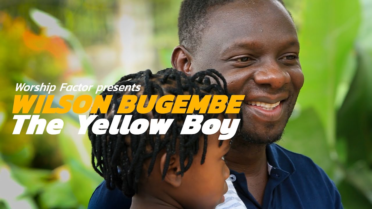 Wilson Bugembe : The Yellow Boy