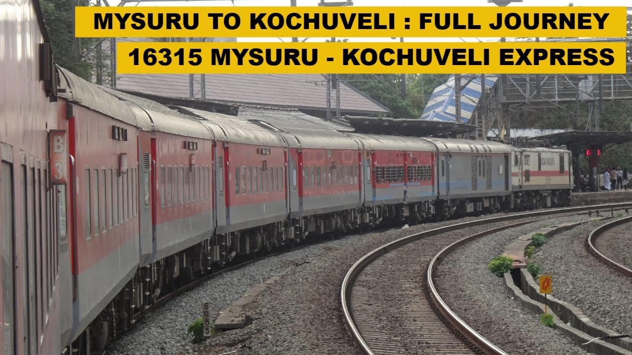 Mysuru To Kochuveli : Full Journey : 16315 MYS - KCVL Express : Indian Railways