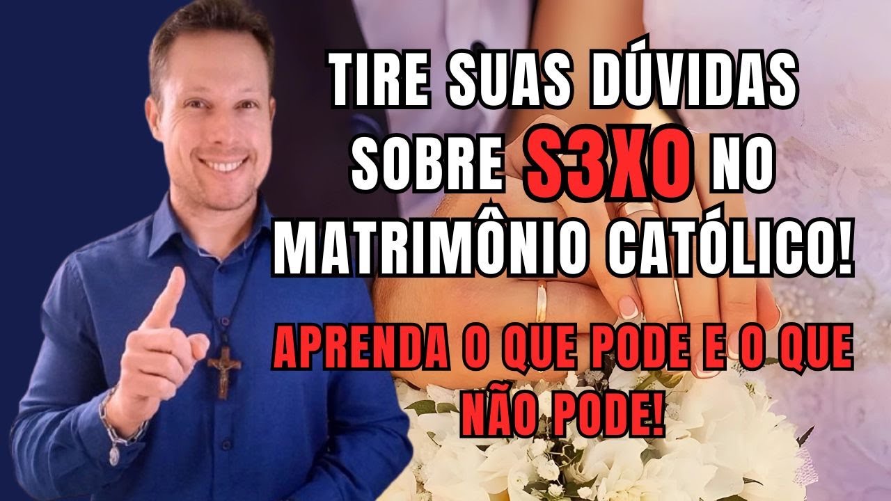 TIRE SUAS DÚVIDAS sobre S3X0 no matrimônio católico! Aprenda o que pode e o que não pode!