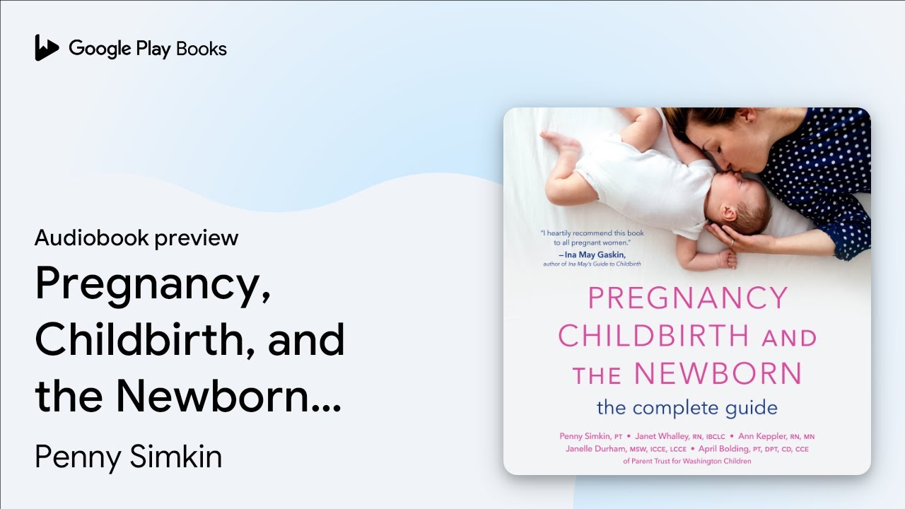 Pregnancy, Childbirth, and the Newborn: The&hellip; by Penny Simkin &middot; Audiobook preview