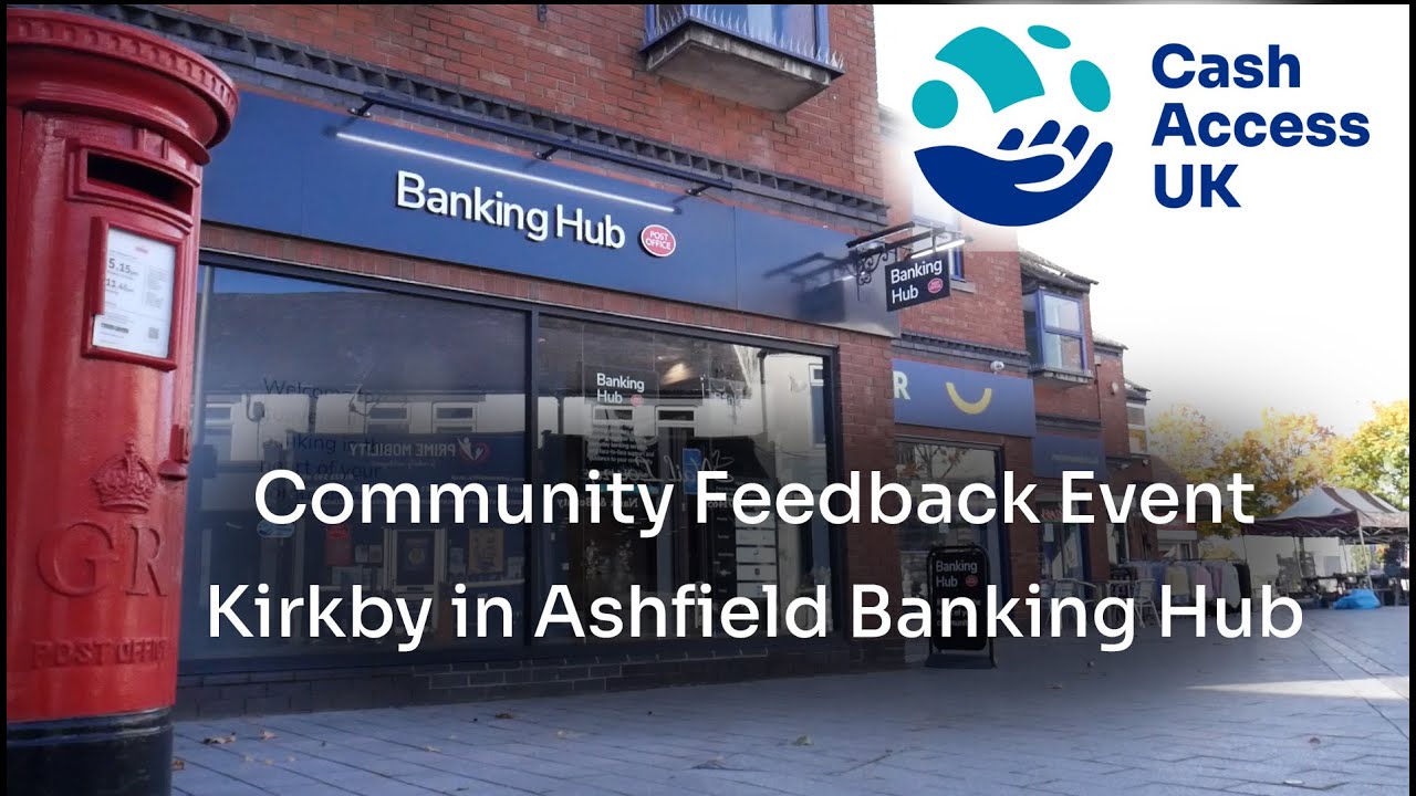 Community feedback event - Kirkby in Ashfield banking hub | Cash Access UK