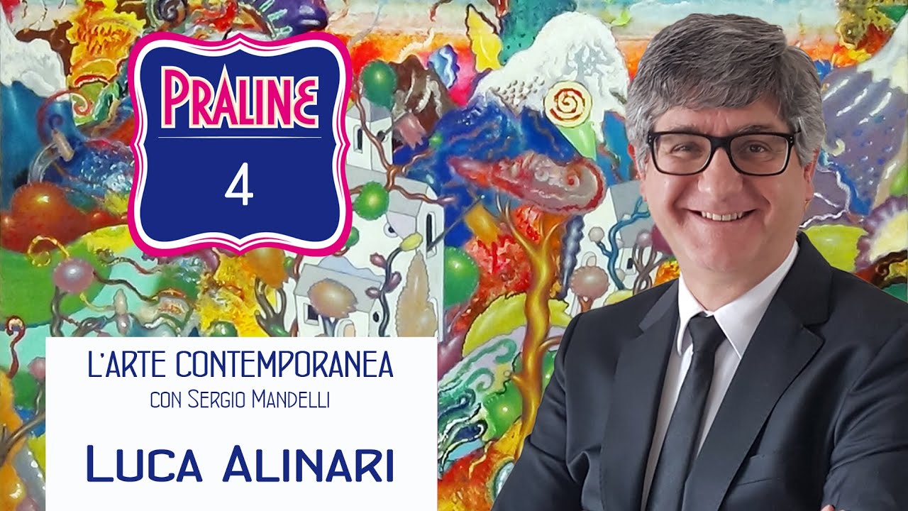 Luca Alinari - Pralina N° 4. Capire l'arte contemporanea con Sergio Mandelli