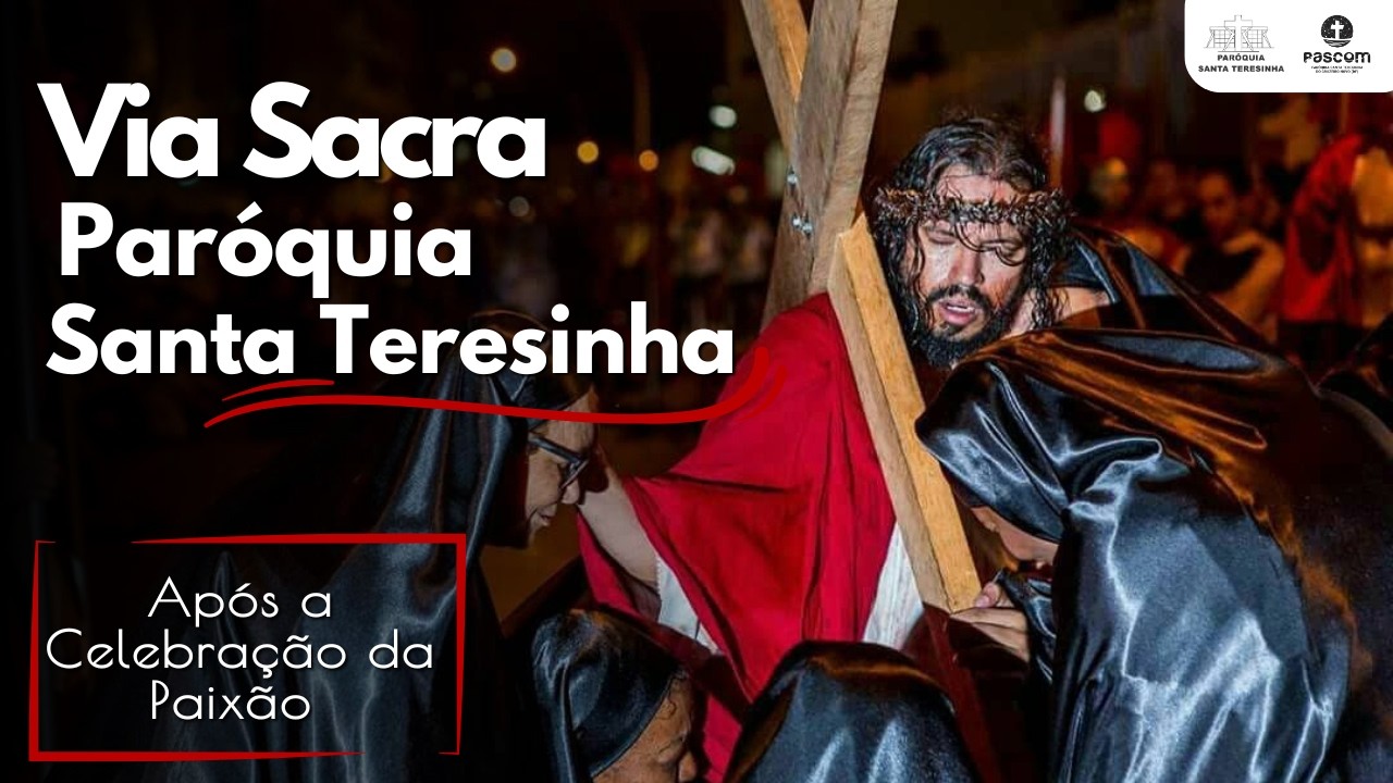 VIA SACRA PELAS RUAS DO CRUZEIRO- 03 ABR 2026 -18h - PAR&Oacute;QUIA SANTA TERESINHA