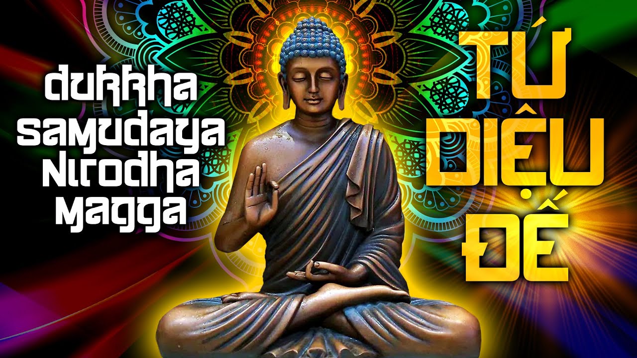 Tứ Diệu Đế con đường Giác Ngộ Niết Bàn - Mộc Liên Sa
