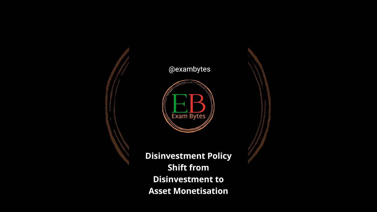 Disinvestment Policy &ndash; Shift from Disinvestment to Asset Monetisation | 2026