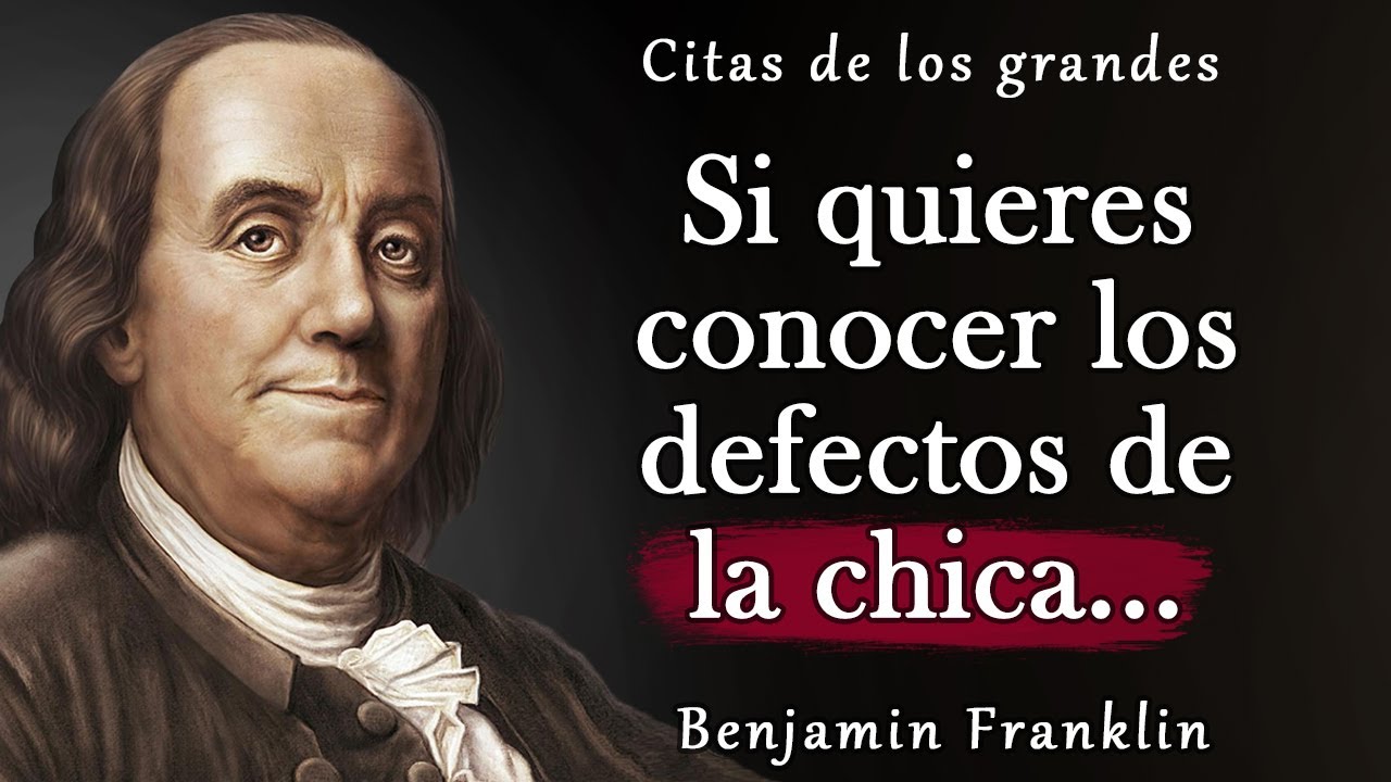 Citas ingeniosas de Benjamin Franklin | Citas, aforismos, pensamientos sabios.