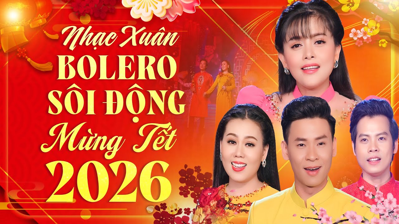NHẠC XUÂN BOLERO SÔI ĐỘNG MỪNG TẾT 2026 - Nhạc Tết Hay Nhất | Hồng Quyên, Lưu Ánh Loan, Puol Lê...