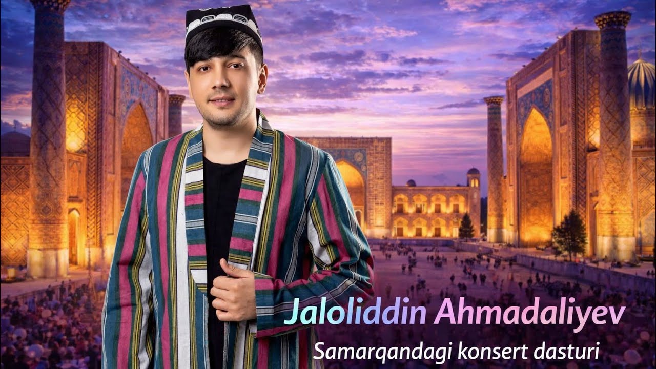 Jaloliddin Ahmadaliyev - Samarqanddagi konsert dasturi 
