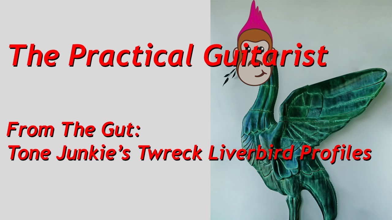 From the Gut - Tone Junkie's TWreck Liverbird Kemper Profiles