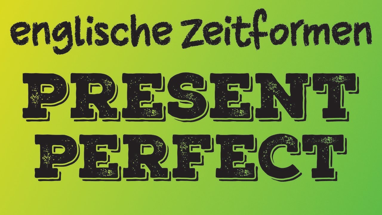 Das Present Perfect - englische Zeitformen